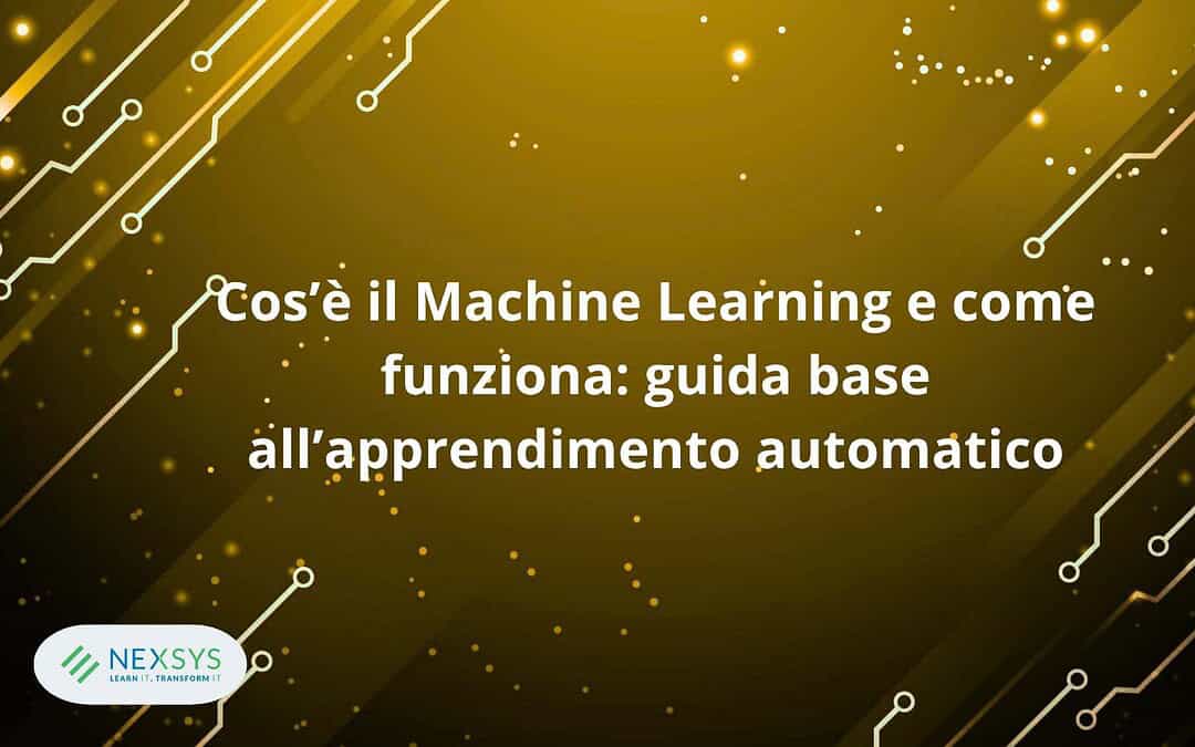 Cos’è il Machine Learning e come funziona: guida base all’apprendimento automatico
