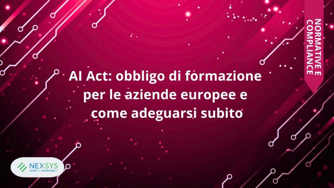 AI Act: obbligo di formazione per le aziende europee e come adeguarsi subito