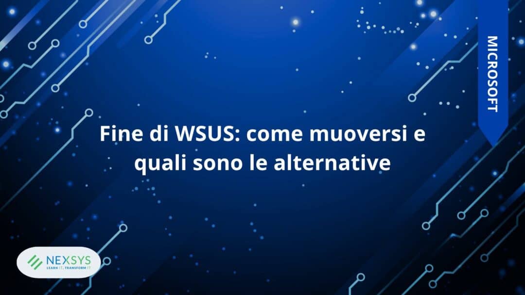Fine di WSUS: come muoversi e quali sono le alternative