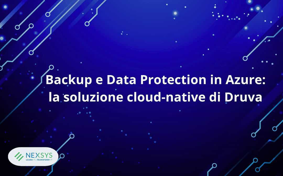 Backup e Data Protection in Azure: la soluzione cloud-native di Druva