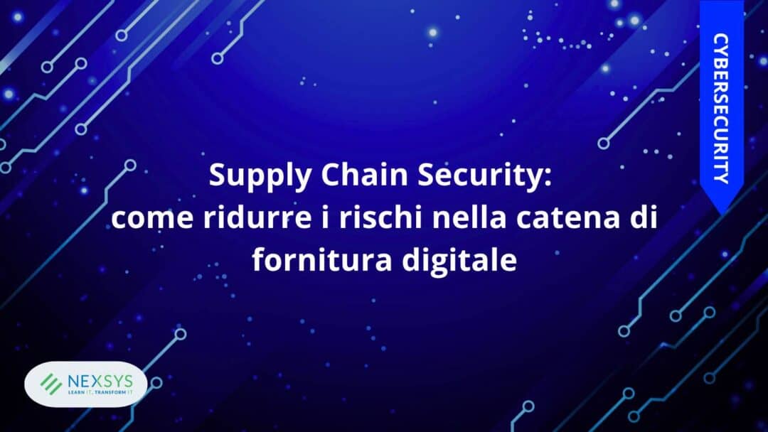 Supply Chain Security: come ridurre i rischi nella catena di fornitura digitale