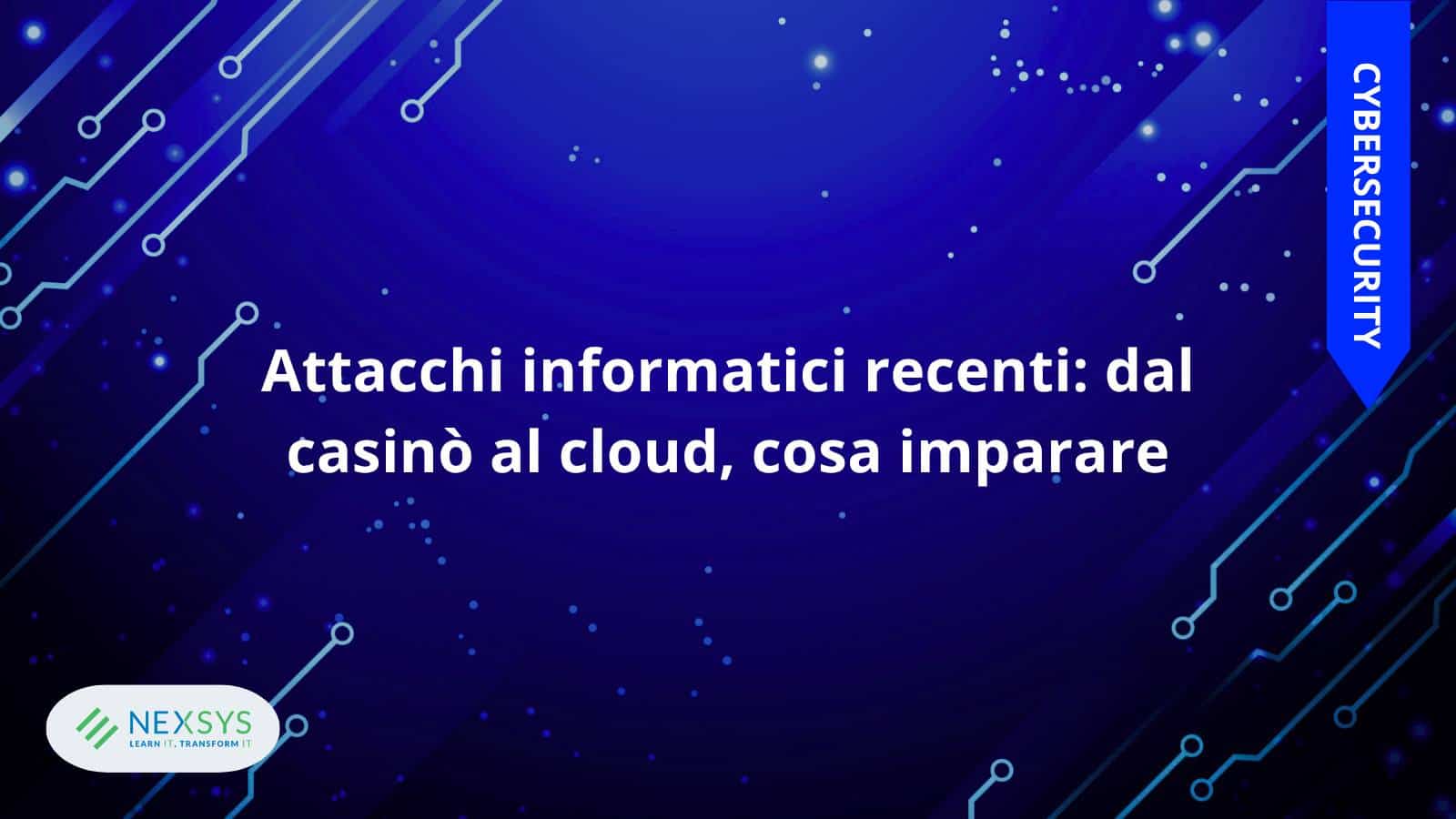 Attacchi informatici recenti dal casinò al cloud, cosa imparare
