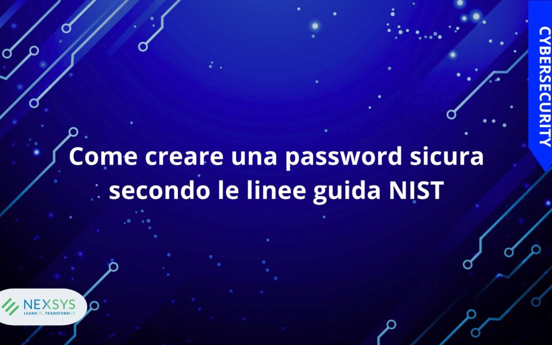 Come creare una password sicura secondo le linee guida NIST SP 800-63B R.4 [Guida 2026]