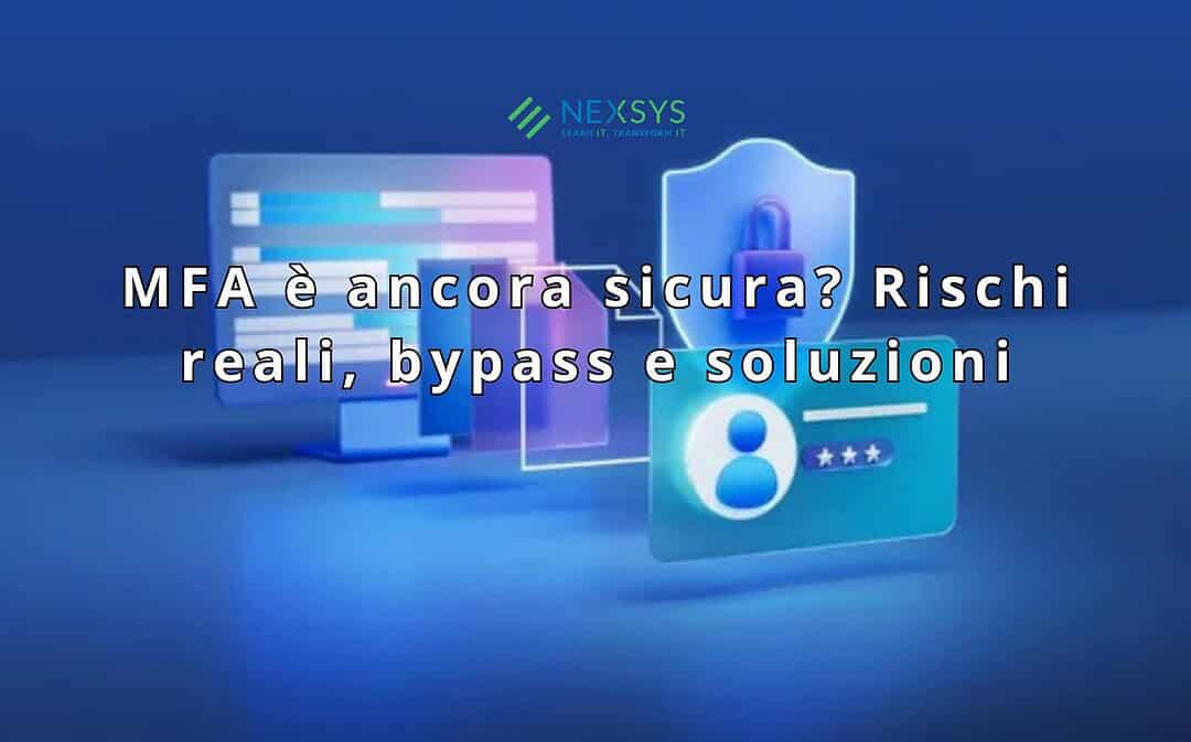 MFA è ancora sicura? Rischi reali, bypass e soluzioni