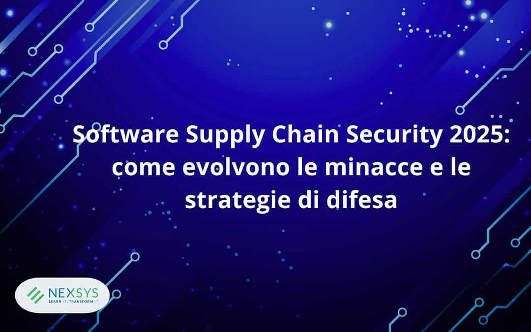 Software Supply Chain Security 2025: come evolvono le minacce e le strategie di difesa