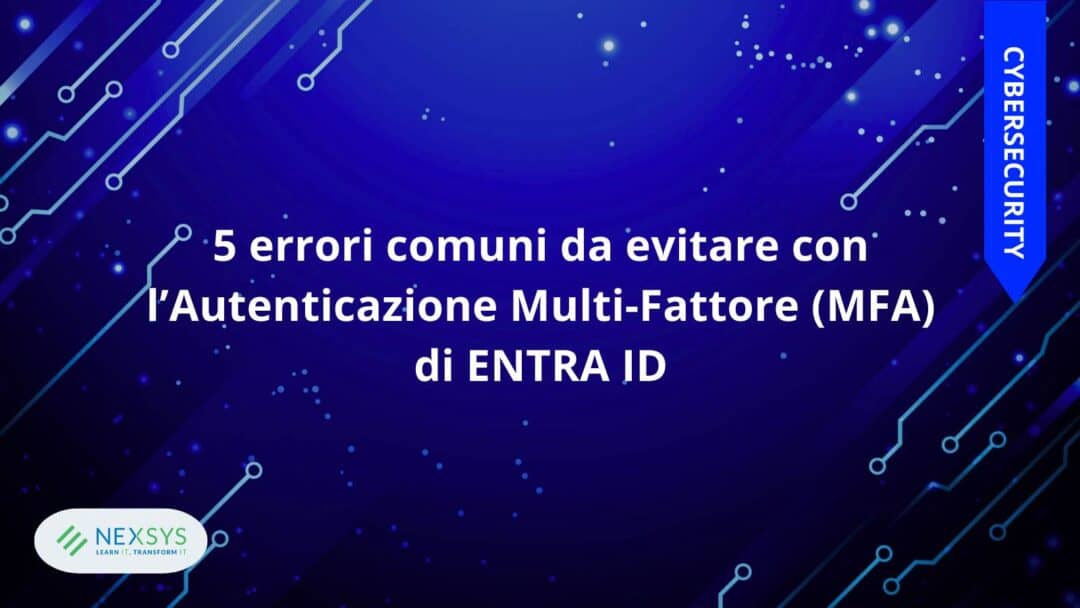 5 errori comuni da evitare con l’Autenticazione Multi-Fattore (MFA) di ENTRA ID