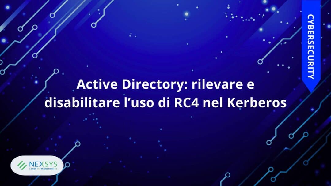 Active Directory: rilevare e disabilitare l’uso di RC4 nel Kerberos