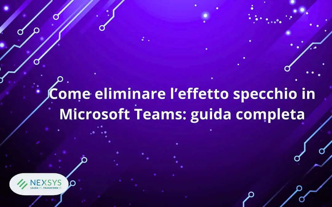 Come eliminare l’effetto specchio in Microsoft Teams: guida completa