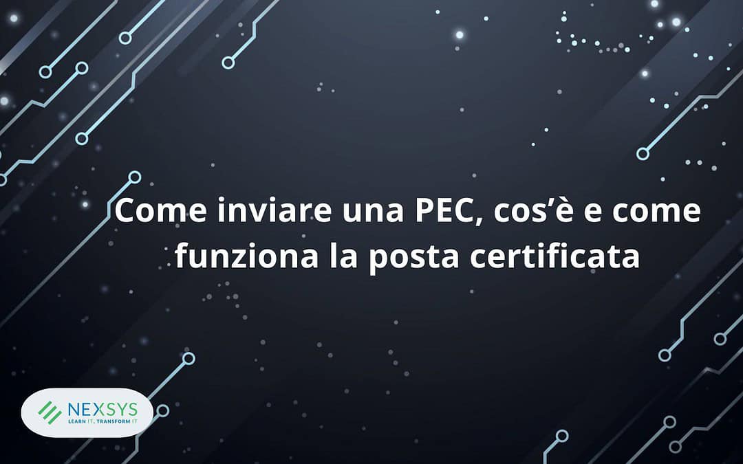 Come inviare una PEC, cos’è e come funziona la posta certificata