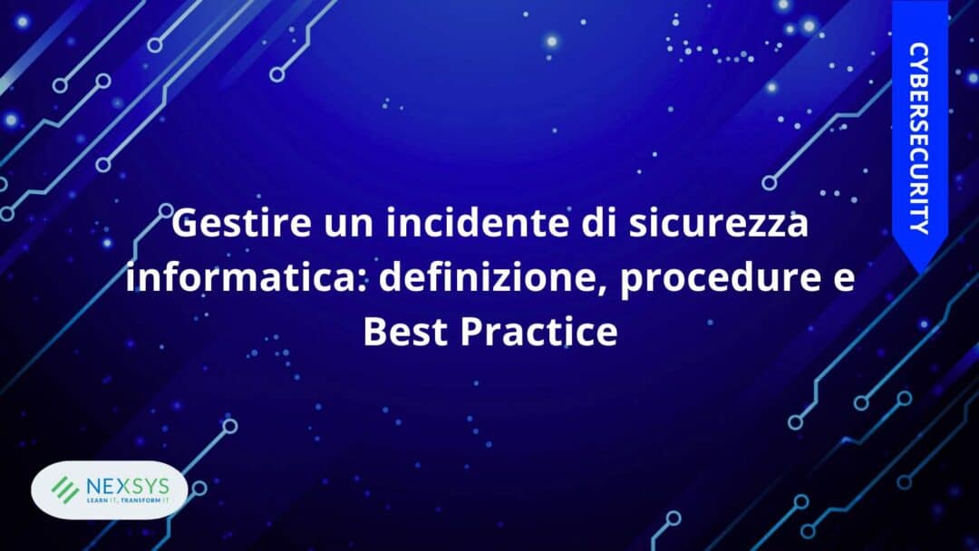 Gestire un incidente di sicurezza informatica: definizione, procedure e Best Practice