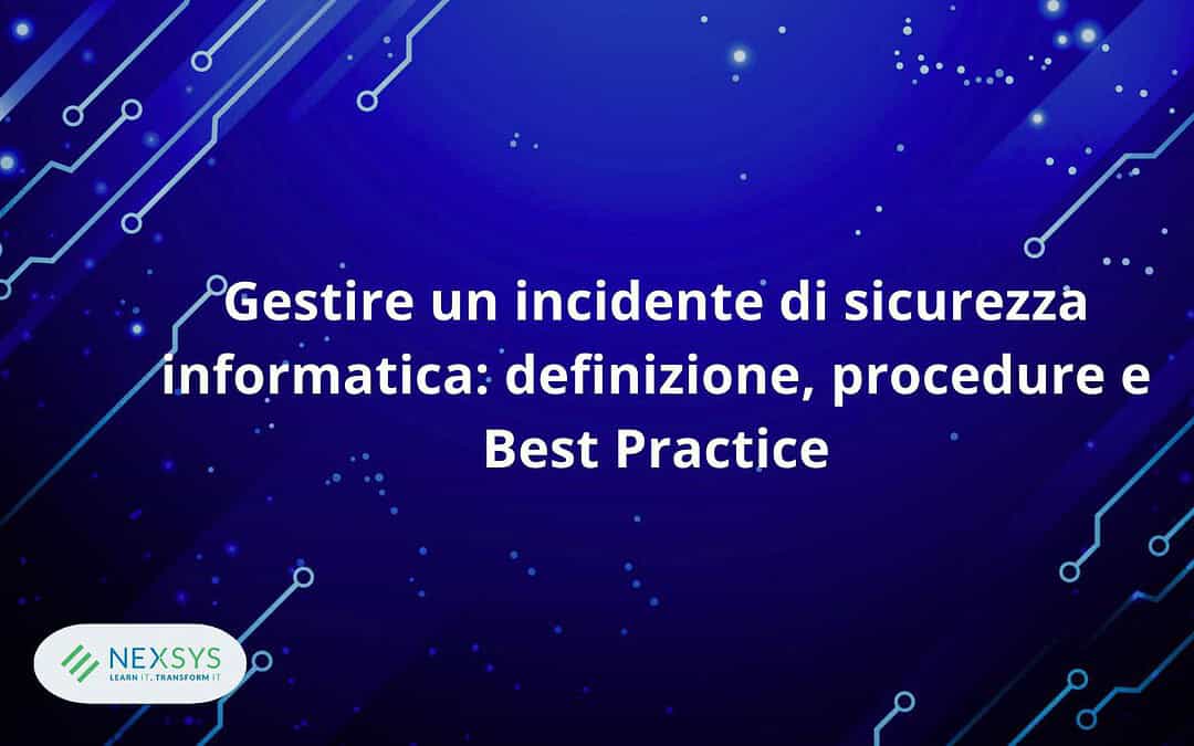 Gestire un incidente di sicurezza informatica: definizione, procedure e Best Practice