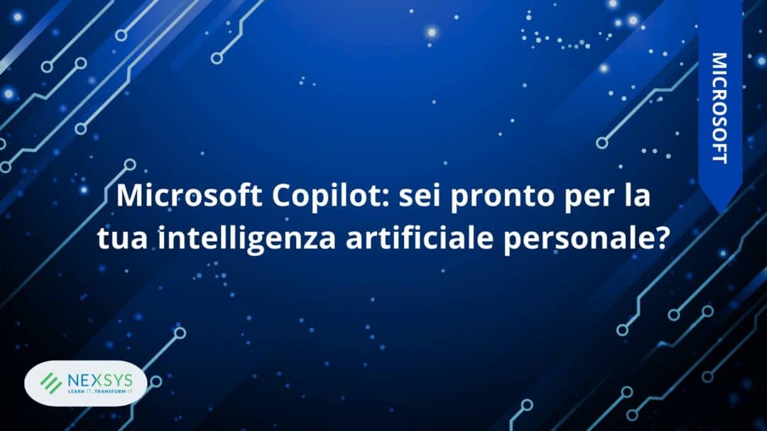 Microsoft Copilot: sei pronto per la tua intelligenza artificiale personale?