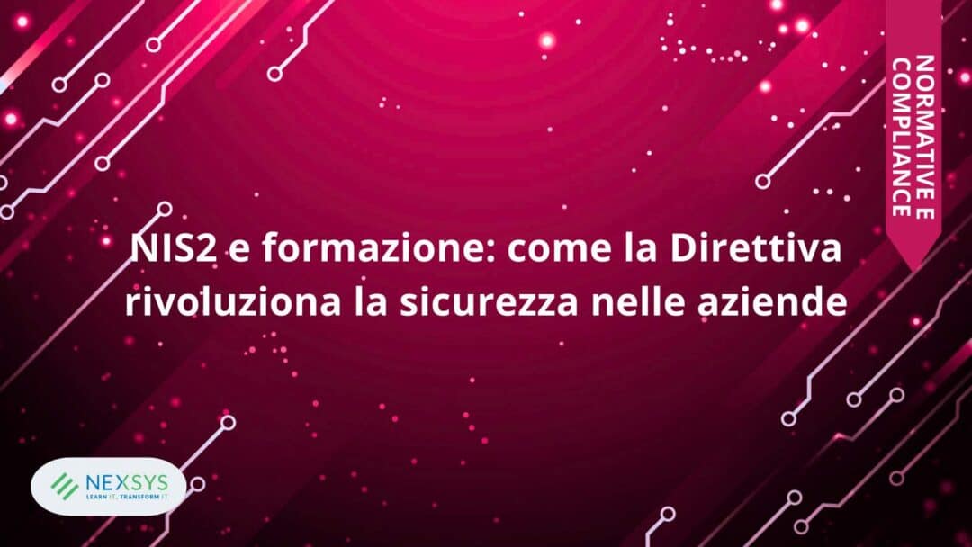 NIS2 e formazione: come la Direttiva rivoluziona la sicurezza nelle aziende