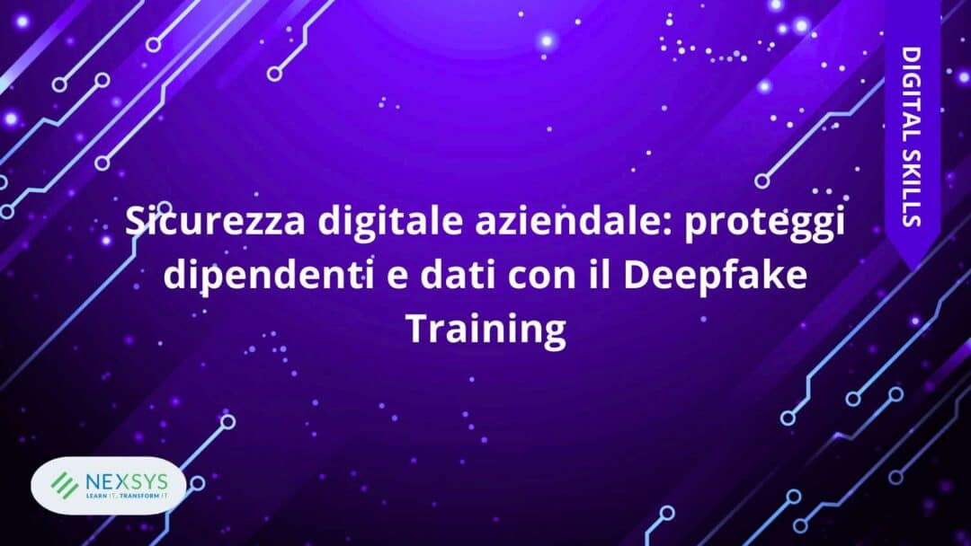 Sicurezza digitale aziendale: proteggi dipendenti e dati con il Deepfake Training