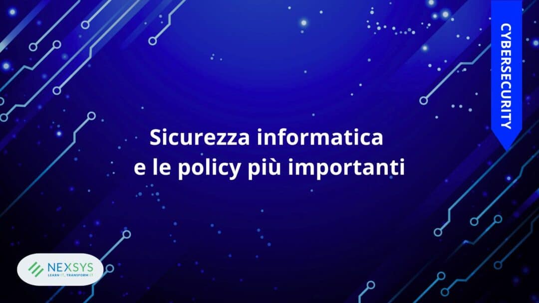 Sicurezza informatica e le policy più importanti