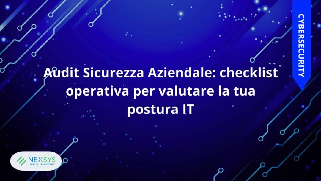 Audit Sicurezza Aziendale: checklist operativa per valutare la tua postura IT