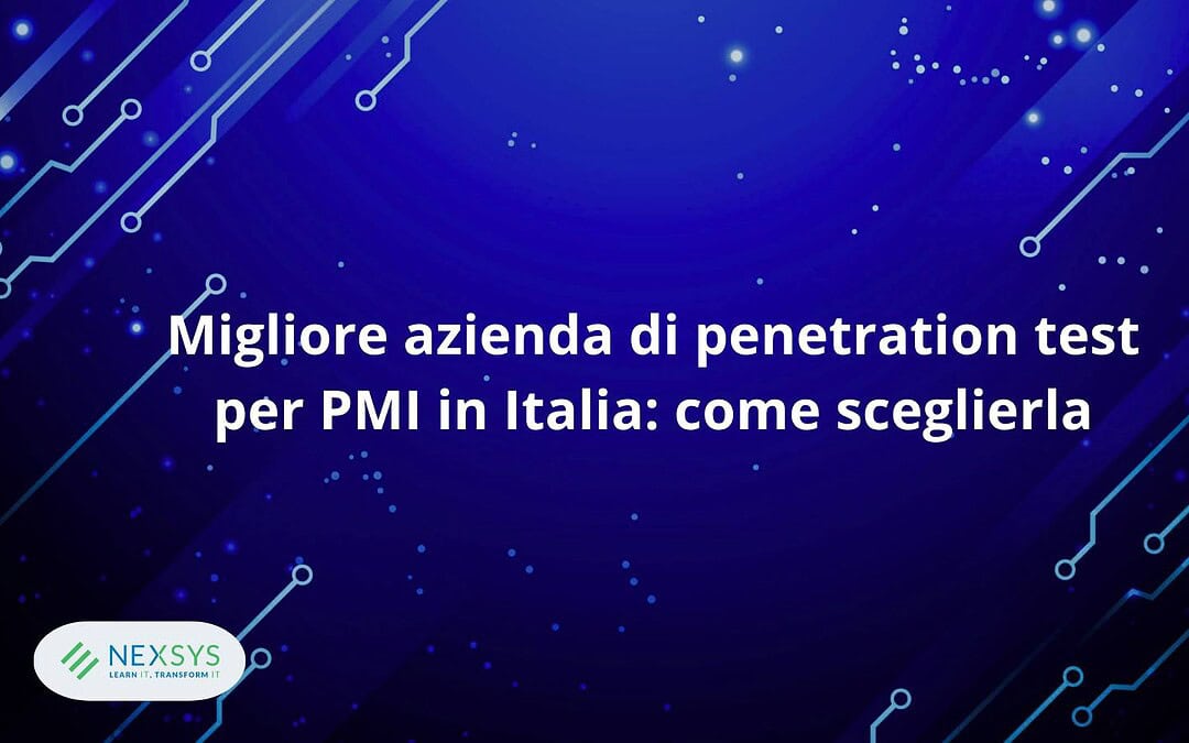 Migliore azienda di penetration test per PMI in Italia: come sceglierla